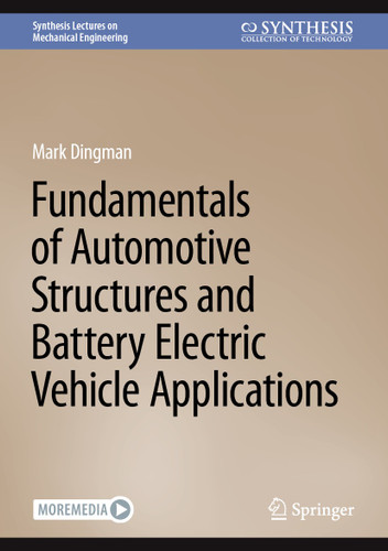 Fundamentals of Automotive Structures and Battery Electric Vehicle Applications (Synthesis Lectures on Mechanical Engineering) book cover by Mark Dingman