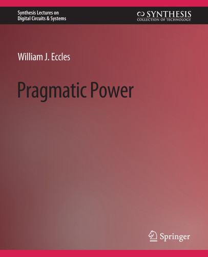 Pragmatic Power (Synthesis Lectures on Digital Circuits & Systems) book cover by William Eccles