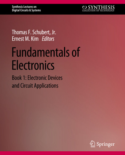 Fundamentals of Electronics: Book 1 Electronic Devices and Circuit Applications (Synthesis Lectures on Digital Circuits & Systems) book cover by Thomas F. Schubert, Ernest M. Kim