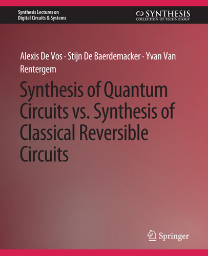 Synthesis of Quantum Circuits vs. Synthesis of Classical Reversible Circuits (Synthesis Lectures on Digital Circuits & Systems) book cover by Alexis De Vos, Stijn De Baerdemacker, Yvan Van Rentergem