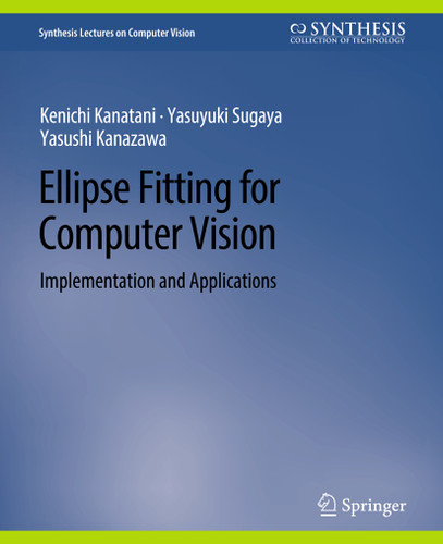 Ellipse Fitting for Computer Vision: Implementation and Applications (Synthesis Lectures on Computer Vision) book cover by Kenichi Kanatani, Yasuyuki Sugaya, Yasushi Kanazawa