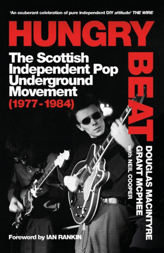 Hungry Beat: The Scottish Independent Pop Underground Movement (1977-1984) book cover by Douglas MacIntyre, Grant McPhee
