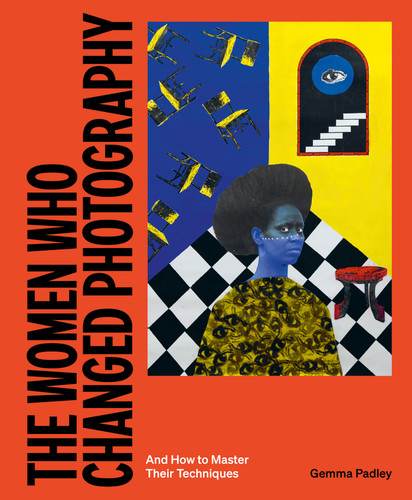 The Women Who Changed Photography: And How To Master Their Techniques book cover by Gemma Padley