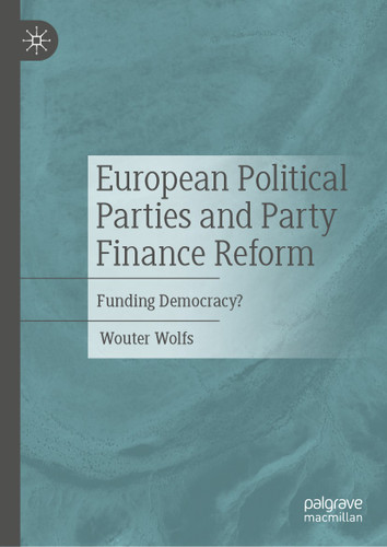 European Political Parties and Party Finance Reform: Funding Democracy? book cover by Wouter Wolfs