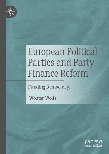 European Political Parties and Party Finance Reform: Funding Democracy? book cover by Wouter Wolfs