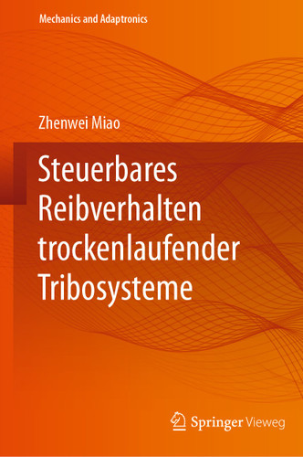 Steuerbares Reibverhalten trockenlaufender Tribosysteme (Mechanics and Adaptronics) book cover by Zhenwei Miao
