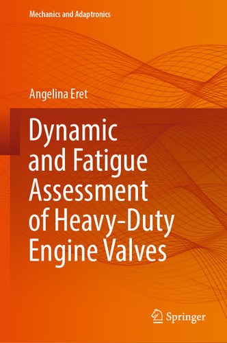Dynamic and Fatigue Assessment of Heavy-Duty Engine Valves (Mechanics and Adaptronics) book cover by Angelina Eret