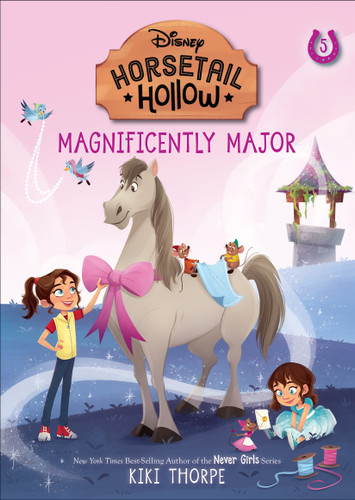 Magnificently Major: Princess Cinderellas Horse (Disneys Horsetail Hollow, Book 5) (Horsetail Hollow) book cover by Kiki Thorpe