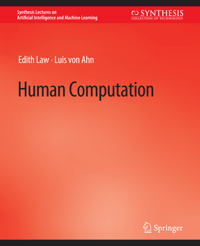Human Computation (Synthesis Lectures on Artificial Intelligence and Machine Learning) book cover by Edith Law, Luis von Ahn