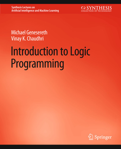Introduction to Logic Programming (Synthesis Lectures on Artificial Intelligence and Machine Learning) book cover by Michael Genesereth, Vinay K. Chaudhri