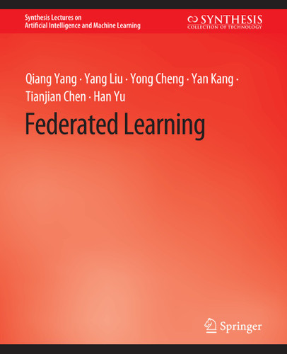 Federated Learning (Synthesis Lectures on Artificial Intelligence and Machine Learning) book cover by Qiang Yang, Yang Liu, Yong Cheng, Yan Kang, Tianjian Chen, Han Yu