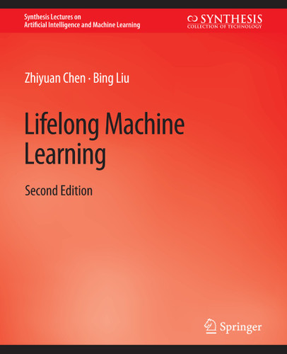 Lifelong Machine Learning, Second Edition (Synthesis Lectures on Artificial Intelligence and Machine Learning) book cover by Zhiyuan Chen, Bing Liu