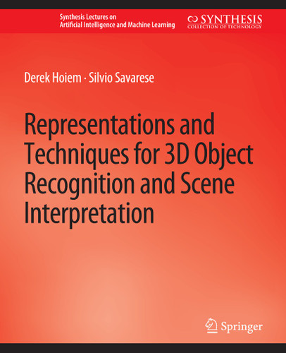 Representations and Techniques for 3D Object Recognition and Scene Interpretation (Synthesis Lectures on Artificial Intelligence and Machine Learning) book cover by Derek Hoiem, Silvio Savarese