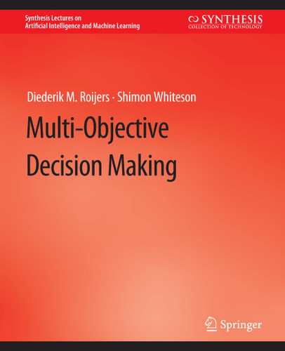 Multi-Objective Decision Making (Synthesis Lectures on Artificial Intelligence and Machine Learning) book cover by Diederik M. Roijers, Shimon Whiteson
