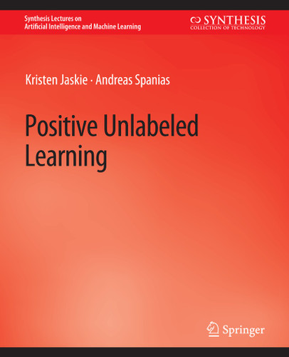 Positive Unlabeled Learning (Synthesis Lectures on Artificial Intelligence and Machine Learning) book cover by Kristen Jaskie, Andreas Spanias