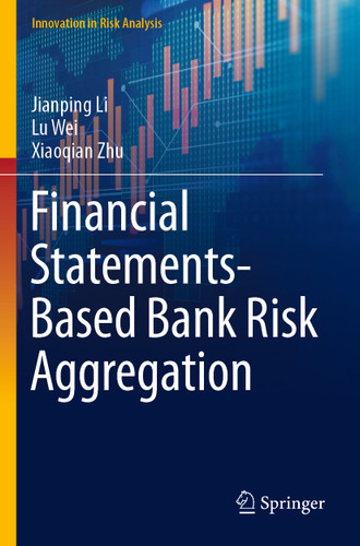 Financial Statements-Based Bank Risk Aggregation (Innovation in Risk Analysis) book cover by Jianping Li, Lu Wei, Xiaoqian Zhu