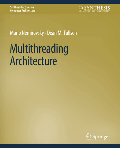 Multithreading Architecture (Synthesis Lectures on Computer Architecture) book cover by Mario Nemirovsky, Dean Tullsen