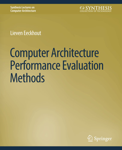 Computer Architecture Performance Evaluation Methods (Synthesis Lectures on Computer Architecture) book cover by Lieven Eeckhout