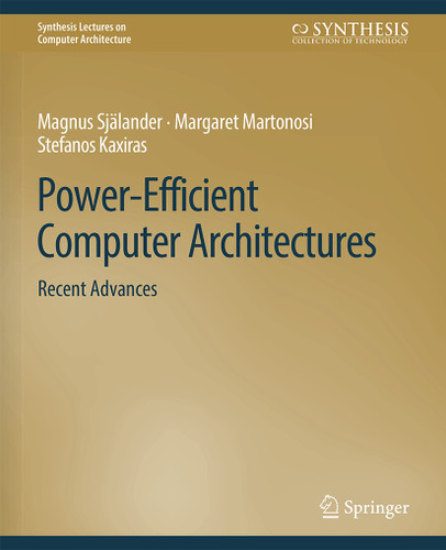 Power-Efficient Computer Architectures: Recent Advances (Synthesis Lectures on Computer Architecture) book cover by Magnus Själander, Margaret Martonosi, Stefanos Kaxiras