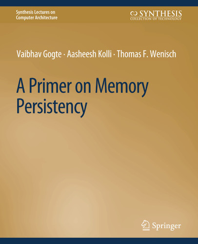 A Primer on Memory Persistency (Synthesis Lectures on Computer Architecture) book cover by Vaibhav Gogte, Aasheesh Kolli, Thomas F. Wenisch