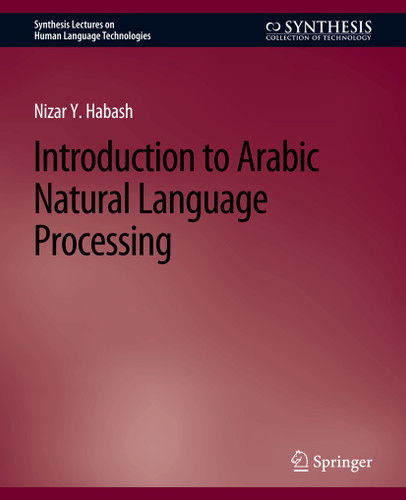 Introduction to Arabic Natural Language Processing (Synthesis Lectures on Human Language Technologies) book cover by Nizar Y. Habash