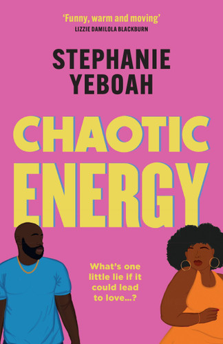 Chaotic Energy: The hilarious, heartfelt, must-read romantic comedy book cover by Stephanie Yeboah