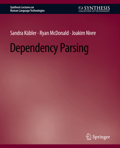 Dependency Parsing (Synthesis Lectures on Human Language Technologies) book cover by Sandra Kübler, Ryan McDonald, Joakim Nivre