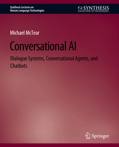 Conversational AI: Dialogue Systems, Conversational Agents, and Chatbots (Synthesis Lectures on Human Language Technologies) book cover by Michael McTear