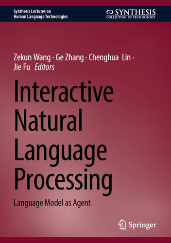 Interactive Natural Language Processing: Language Model as Agent (Synthesis Lectures on Human Language Technologies) book cover by 