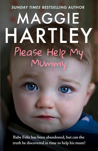 Please Help My Mummy: Baby Felix has been abandoned, but can the truth be discovered in time to help his mum? book cover by Maggie Hartley