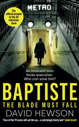 Baptiste: The Blade Must Fall: The official prequel to the hit television show book cover by David Hewson