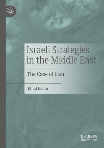 Israeli Strategies in the Middle East: The Case of Iran book cover by Ehud Eilam