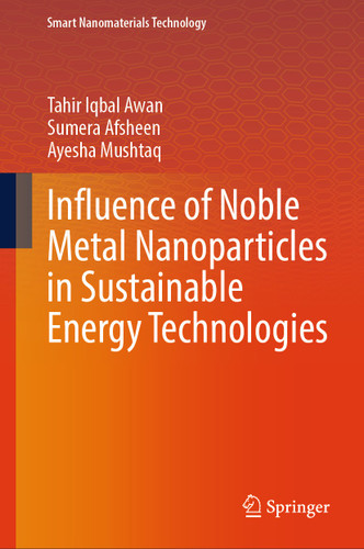 Influence of Noble Metal Nanoparticles in Sustainable Energy Technologies (Smart Nanomaterials Technology) book cover by Tahir Iqbal Awan, Sumera Afsheen, Ayesha Mushtaq