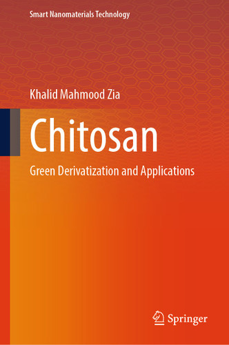 Chitosan: Green Derivatization and Applications (Smart Nanomaterials Technology) book cover by Khalid Mahmood Zia