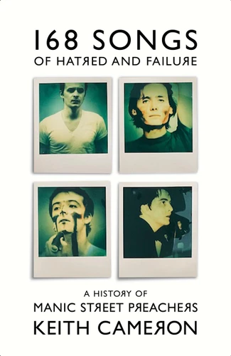 168 Songs of Hatred and Failure: The Music Of Manic Street Preachers book cover by Keith Cameron