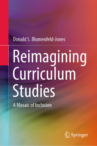 Reimagining Curriculum Studies: A Mosaic of Inclusion book cover by Donald S. Blumenfeld-Jones