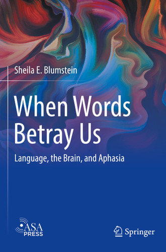 When Words Betray Us: Language, the Brain, and Aphasia book cover by Sheila E. Blumstein