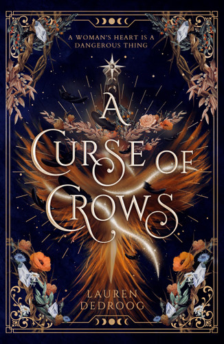 A Curse of Crows: The internationally acclaimed romantasy with a female villain origin story book cover by Lauren Dedroog