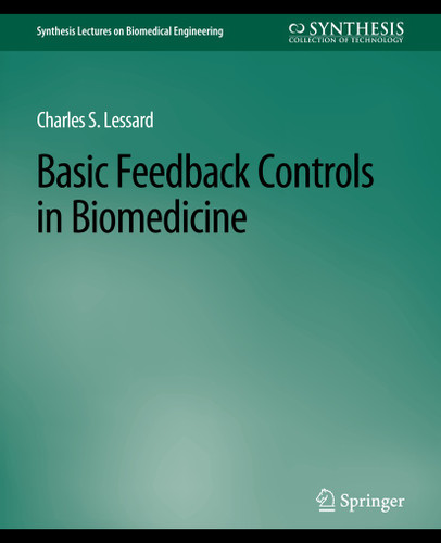 Basic Feedback Controls in Biomedicine (Synthesis Lectures on Biomedical Engineering) [9783031005060]