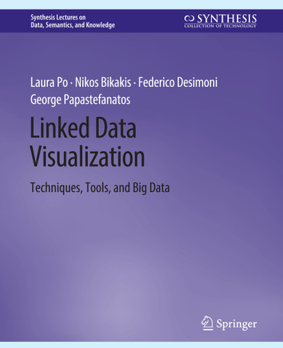 Linked Data Visualization: Techniques, Tools, and Big Data (Synthesis Lectures on Data, Semantics, and Knowledge) book cover by Laura Po, Nikos Bikakis, Federico Desimoni, George Papastefanatos