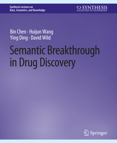 Semantic Breakthrough in Drug Discovery (Synthesis Lectures on Data, Semantics, and Knowledge) book cover by Bin Chen, Huijun Wang, Ying Ding, David Wild