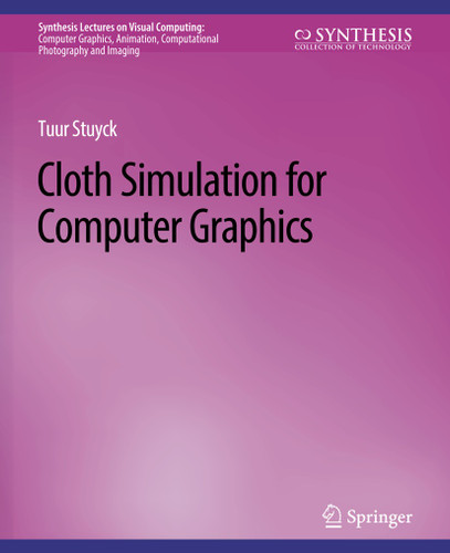 Cloth Simulation for Computer Graphics (Synthesis Lectures on Visual Computing: Computer Graphics, Animation, Computational Photography and Imaging) book cover by Tuur Stuyck