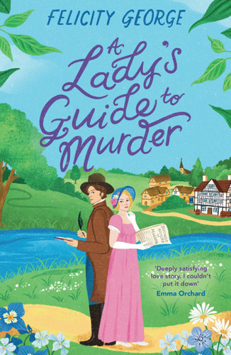 A Lady's Guide to Murder: The new heartwarming and action-packed enemies-to-lovers romantic mystery for 2025! book cover by Felicity George