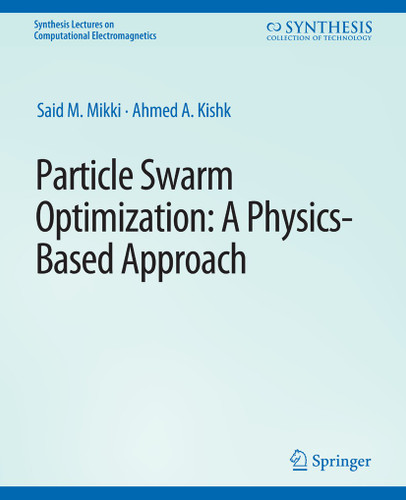 Particle Swarm Optimizaton: A Physics-Based Approach (Synthesis Lectures on Computational Electromagnetics) book cover by Said M. Mikki, Ahmed A. Kishk