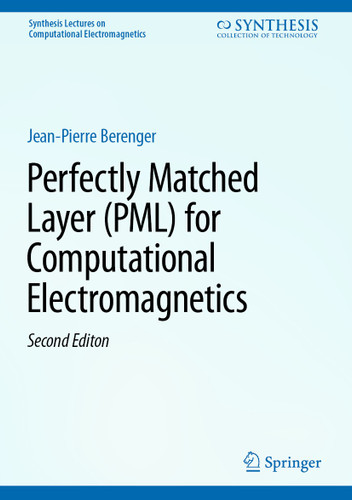 Perfectly Matched Layer (PML) for Computational Electromagnetics (Synthesis Lectures on Computational Electromagnetics) book cover by Jean-Pierre Bérenger