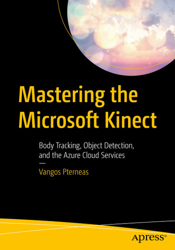 Mastering the Microsoft Kinect: Body Tracking, Object Detection, and the Azure Cloud Services book cover by Vangos Pterneas