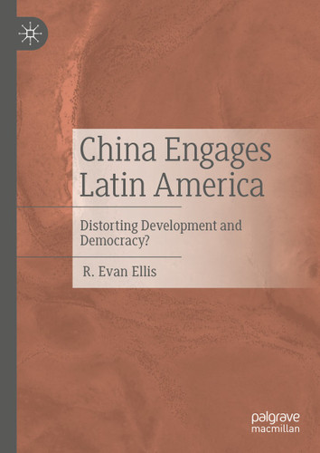 China Engages Latin America: Distorting Development and Democracy? book cover by R. Evan Ellis