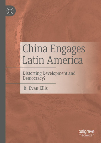 China Engages Latin America: Distorting Development and Democracy? book cover by R. Evan Ellis