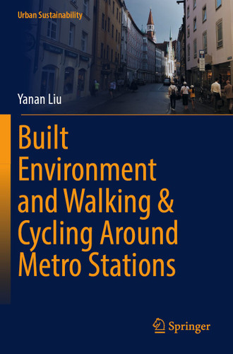 Built Environment and Walking & Cycling Around Metro Stations (Urban Sustainability) book cover by Yanan Liu