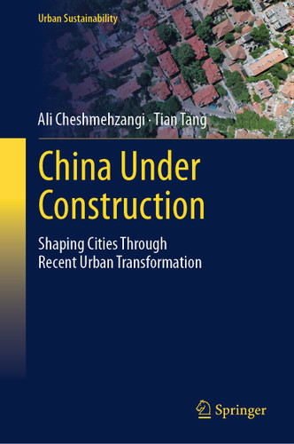 China Under Construction: Shaping Cities Through Recent Urban Transformation (Urban Sustainability) book cover by Ali Cheshmehzangi, Tian Tang